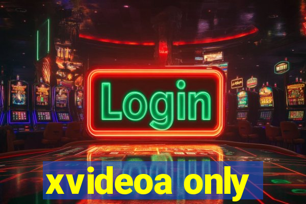 xvideoa only